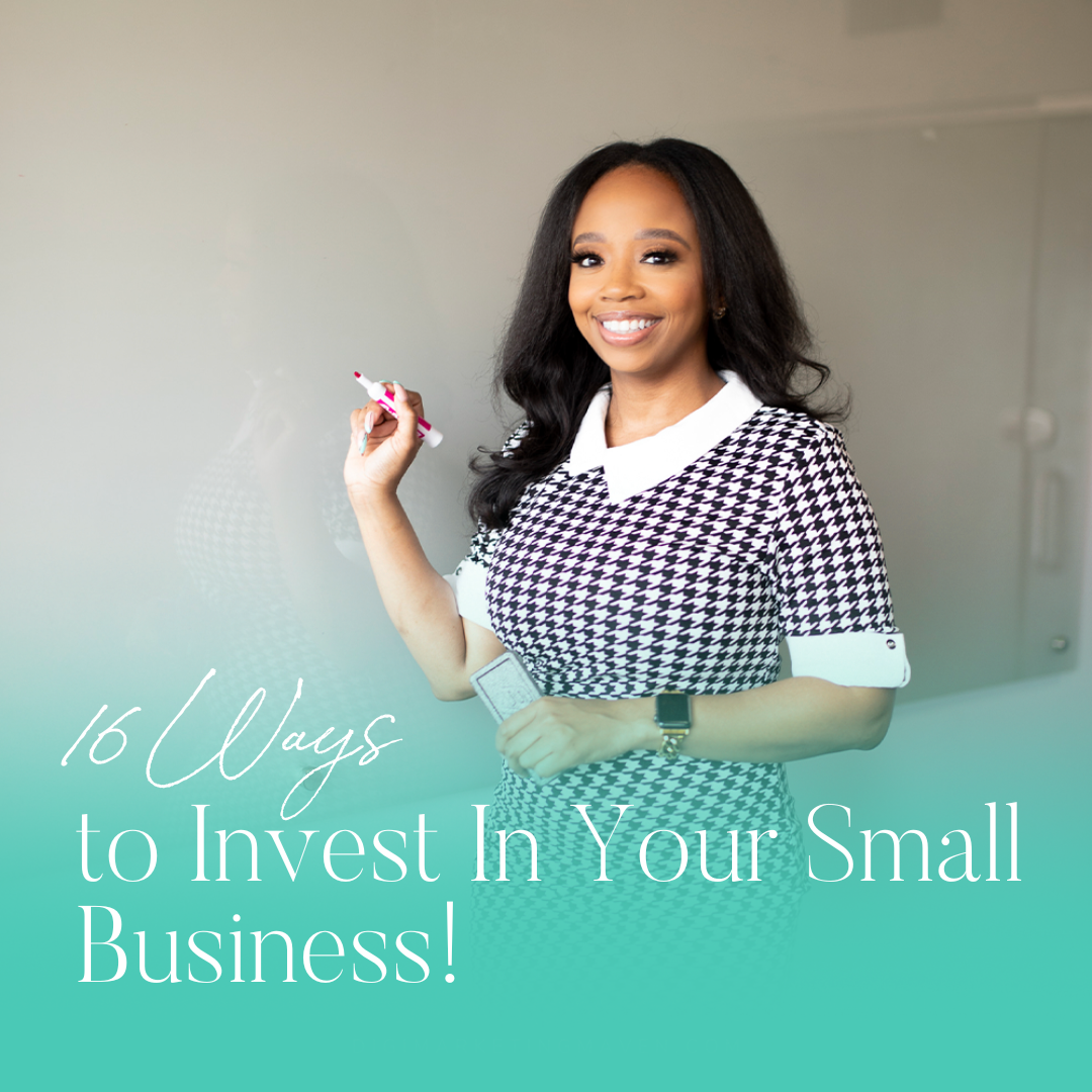 16 Ways to Invest In Your Small Business!